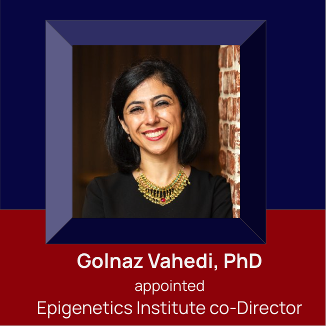 Golnaz Vahedi appointed Epigenetics Institute co-Director